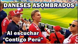 ¡Increíble DANESES asombrados al cantar todos LOS PERUANOS quotContigo Perúquot¡Vamos Perú CarajoSaransk [upl. by Thalia674]