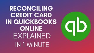 How To Reconcile Credit Card In Quickbooks Online [upl. by Ardnasirhc]