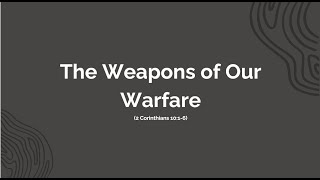 The Weapons of Our Warfare [upl. by Lat125]