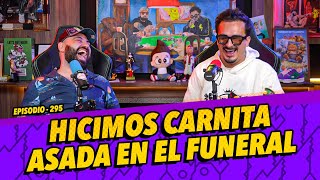 Episodio 295  Hicimos carnita asada en el funeral [upl. by Enymsaj]