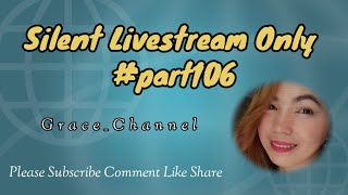 SILENT LIVESTREAM ONLY part106 GraceChannel silentlivestream [upl. by Vaules910]