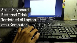 Cara Mengatasi Keyboard Eksternal yang Tidak Terdeteksi di LaptopKomputer [upl. by Jacobah]