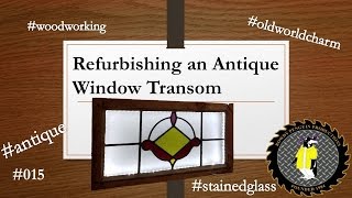 Restoring an Antique Window Transom 015 w Lil Jimmy Diresta [upl. by Florio]