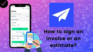 How to sign an invoice or an estimate on Invoice2go [upl. by Hillhouse]