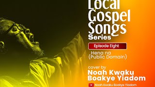 NOAH KWAKU BOAKYE YIADOM  Hena na Live Cover [upl. by Adelina]