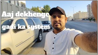 Aaj Dekhenge gadi ka system🚗Saudi Arabia🇸🇦 driver daily work Driver Life 2024 [upl. by Yraeht]