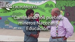 Caminando los pueblos mineros Nacozari Educación [upl. by Nailluj]