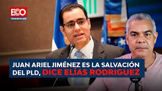 JUAN ARIEL JIMÉNEZ ES LA SALVACIÓN DEL PLD DICE ELÍAS RODRIGUEZ [upl. by Sheng948]