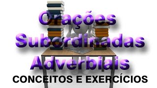 Oração Subordinada Adverbial [upl. by Trovillion261]