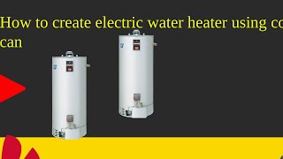 How to create electric water heater using coca cola can [upl. by Neerhtak43]