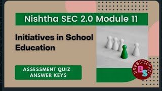 Answers of assessment Nishtha Sec 20 Module 11 Initiatives in school Education Diksha app  2024 [upl. by Aznaed]