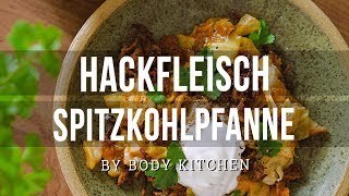 Hackfleisch Spitzkohlpfanne – ein Body Kitchen® Rezept [upl. by Rosenberg]