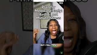 Plan for Medicare Early Avoid Last Minute Stress openenrollment medicare Healthcareat65 mindset [upl. by Nnaynaffit]