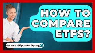 How To Compare ETFs  AssetsandOpportunityorg [upl. by Lasala998]