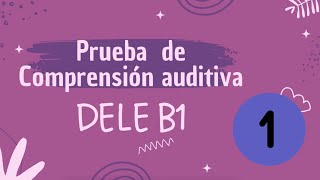 Prueba auditiva DELE B1  Examen 1 [upl. by Artek]