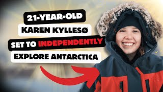 21YearOld Karen Kyllesø Set to Independently Explore Antarctica [upl. by Teragramyram]