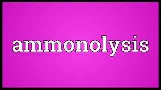 Ammonolysis Meaning [upl. by Misti359]