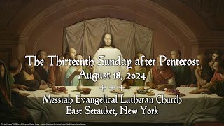 13th Sunday after Pentecost 930 AM 08182024  Messiah Evangelical Lutheran Church East Setauket [upl. by Hermy]