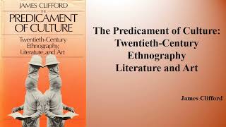 J Cliffords quotThe Predicament of Culturequot Book Note [upl. by Leay]