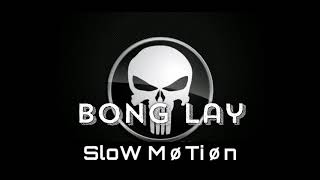 Sløw MoTionOriginal Song BonG Lay [upl. by Solomon804]