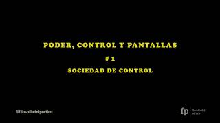 Poder control y pantallas  1 SOCIEDAD DE CONTROL FoucaultDeleuze  Filosofía del Pórtico [upl. by Antipas]