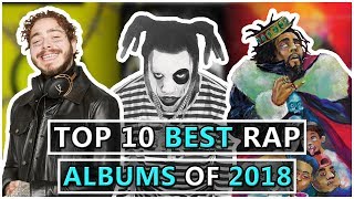 Top 10 BEST Rap Albums of 2018 [upl. by Einahpit486]