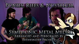 Ponies Riffs amp Nostalgia A Symphonic Metal Medley  Pathfinder Project [upl. by Nwahs]