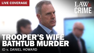 WATCH LIVE Trooper’s Wife Bathtub Murder Trial  ID v Daniel Howard  Day 10 [upl. by Anitac]