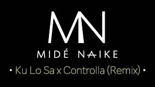 Ku Lo Sa x Controlla Midé Naike Remix [upl. by Eissej10]