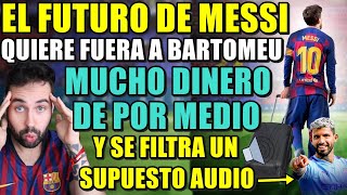 ¡MESSI NO QUIERE a BARTOMEU  ¿Se VA del BARÇA  Se FILTRA un SUPUESTO AUDIO de MESSI con el KUN [upl. by Osana]