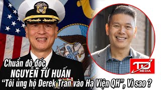 Chuẩn đô đốc Nguyễn Từ Huấn quotTôi ủng hộ Derek Trần vào Hạ Viện Quốc Hội Hoa Kỳquot Vì sao [upl. by Tito]