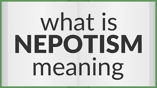 Nepotism  meaning of Nepotism [upl. by Mears962]