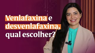 Venlafaxina e desvenlafaxina qual a melhor opção [upl. by Okim]