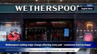 Wetherspoon making major change affecting every pub  customers wont be happy [upl. by Lenox469]