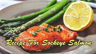 Recipe For Sockeye Salmon [upl. by Asalocin613]