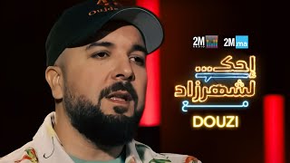 إحك لشهرزاد مع الفنان DOUZI [upl. by Nauqed]