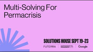 Solutions House Multisolving for a Permacrisis [upl. by Wendye]