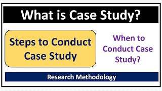 What is Case Study Why and When to Conduct Case Study Steps of Case Study [upl. by Enomys]