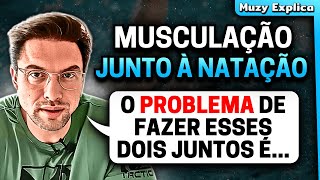 MUSCULAÇÃO e NATAÇÃO Combinam  Muzy Explica [upl. by Lashoh]