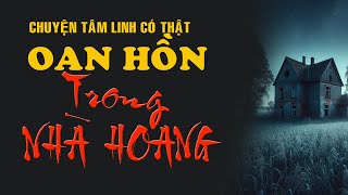 Truyện hay audio  Oan Hồn Trong Nhà Hoang  Nghe kể truyện [upl. by Turtle244]