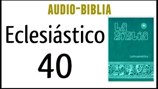 ECLESIÁSTICO SIRÁCIDES 40 BIBLIA CATÓLICA [upl. by Sheffy479]