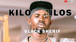 Black Sherif  KILOS MILOS lyric video ixaklyrics [upl. by Arnaud]