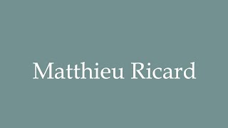 How to Pronounce Matthieu Ricard Joystick Correctly in French [upl. by Idnahr]