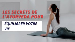 Les Secrets de lAyurveda pour Équilibrer Votre Vie [upl. by Anilehs924]