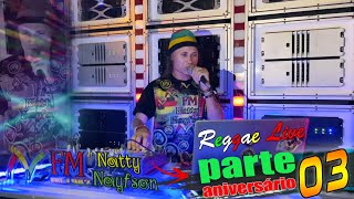 PARTE 03 ANIVERSÁRIO DA FM NATTY NAYFSON E BLACK POWER [upl. by Fillbert]