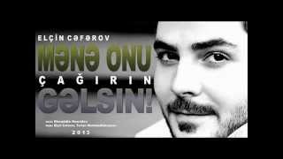 Elcin Ceferov Mene onu cagirin gelsin [upl. by Weirick]