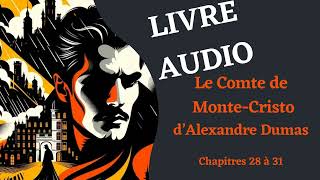 LIVRE AUDIO  Lecture du Comte de MonteCristo Chapitre 28 à 31 [upl. by Colb]