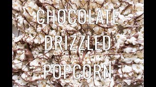 Chocolate Drizzled Popcorn [upl. by Eniaral]