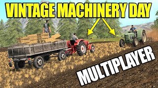 VINTAGE MACHINERY DAY MULTIPLAYER  Farming Simulator 17 [upl. by Lejeune848]