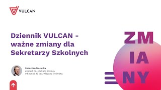 Dziennik VULCAN  ważne zmiany dla Sekretarzy Szkolnych [upl. by Hardigg]